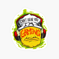 Can't Hear You I'm Gaming - Gamer Assertion Gift Idea