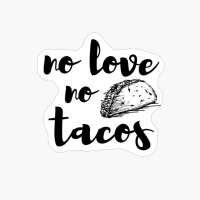 No Love No Tacos