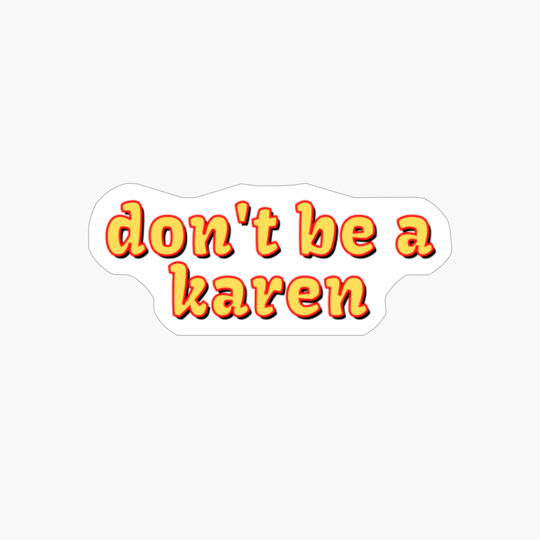 Don T Ba A Karen