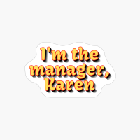 I M The Manager Karen