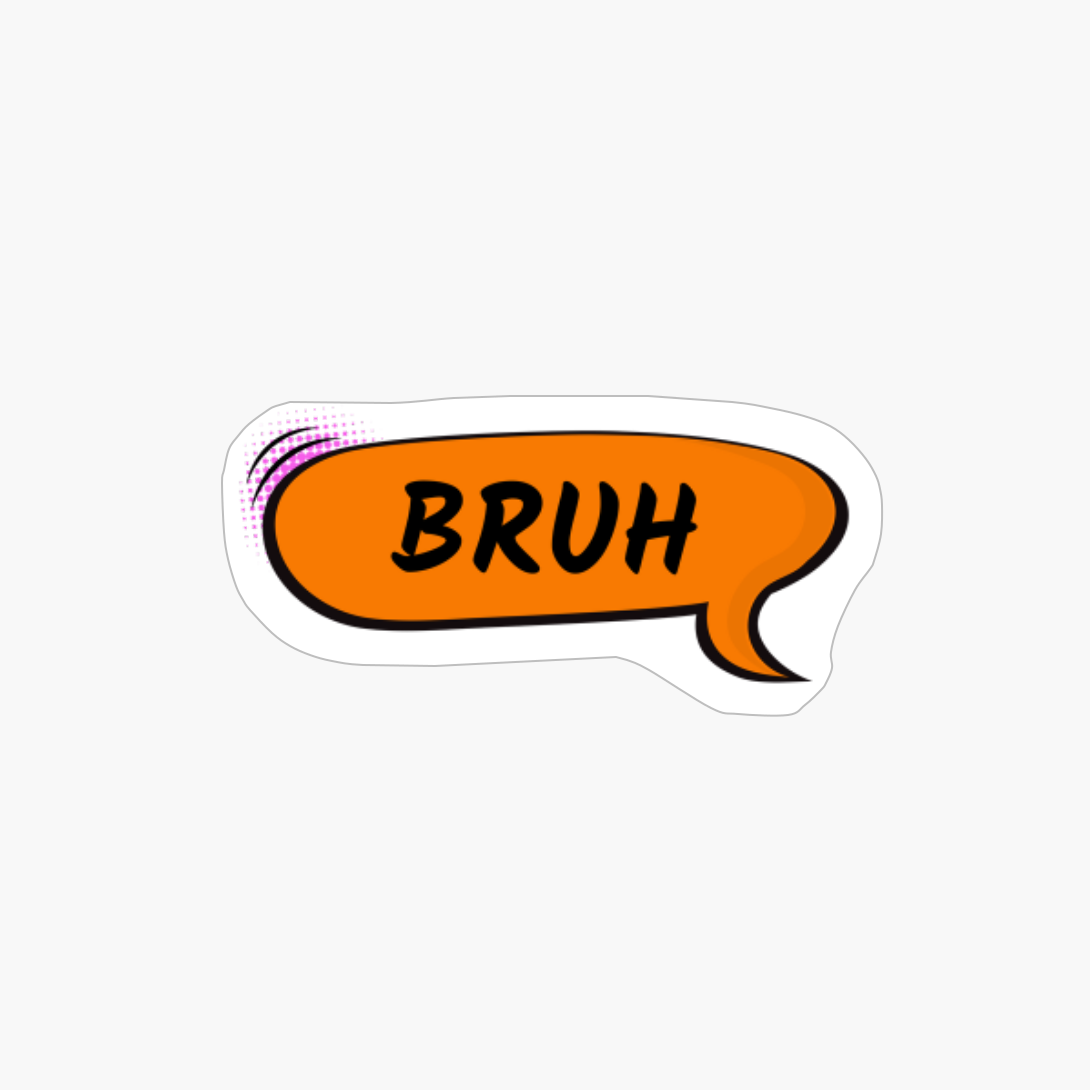 Bruh - Speech Bubble