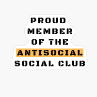 Proud Member Of Antisocial Social Club