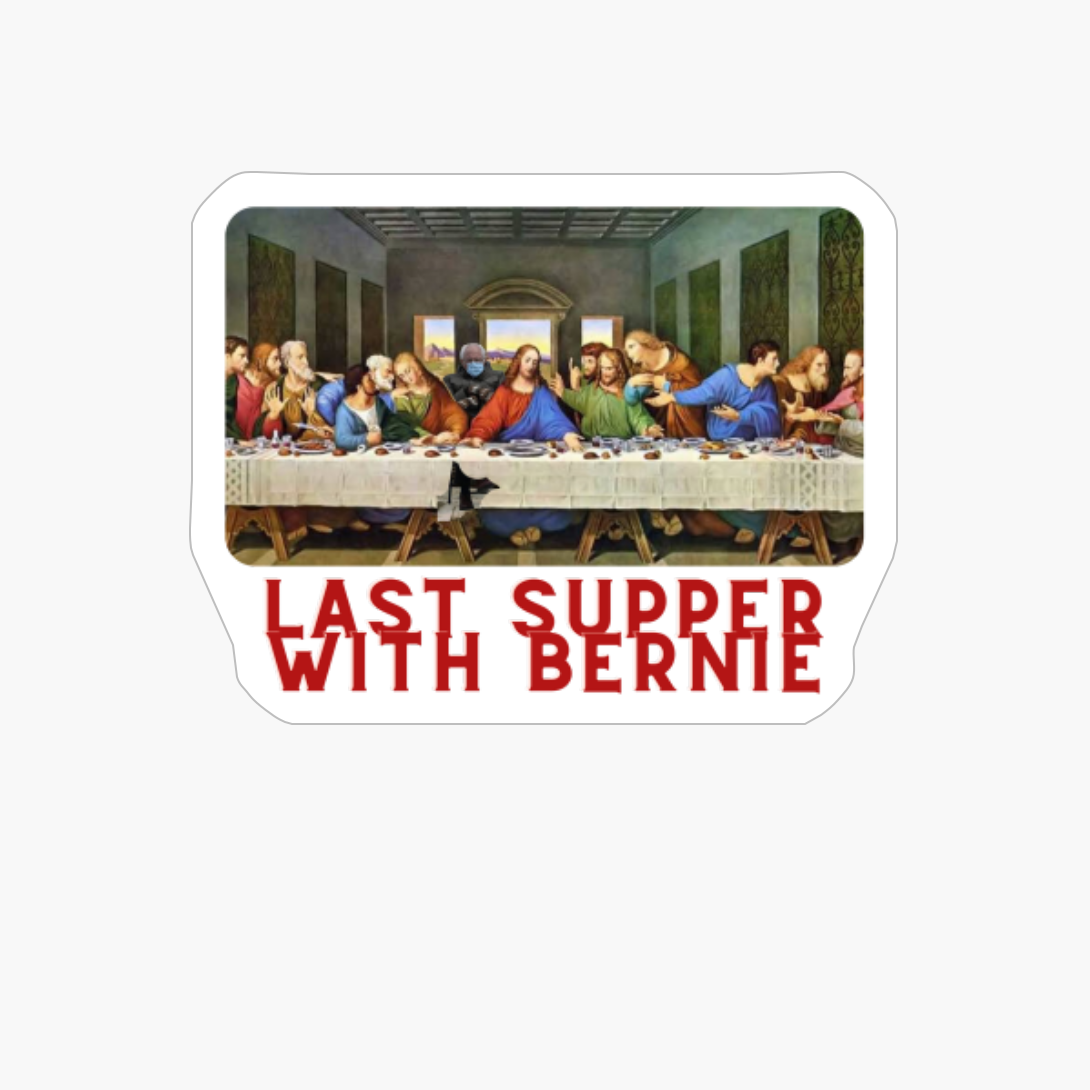 Last Supper With Bernie