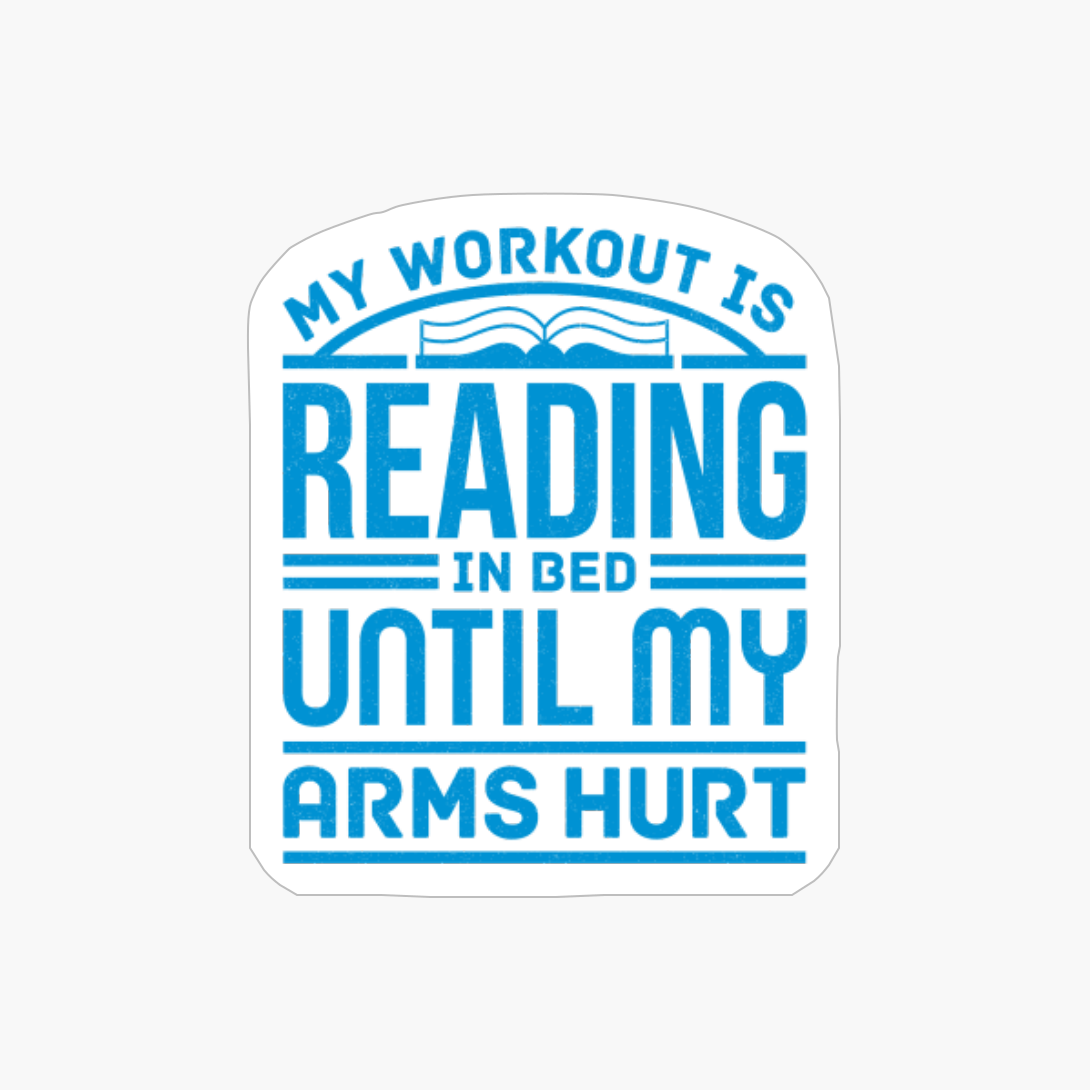 My Workout Is Reading In Bed Until My Arms Hurt