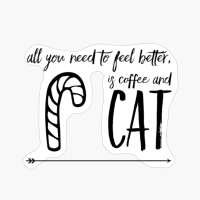 All You Need To Feel Better, Is Coffee And Cat