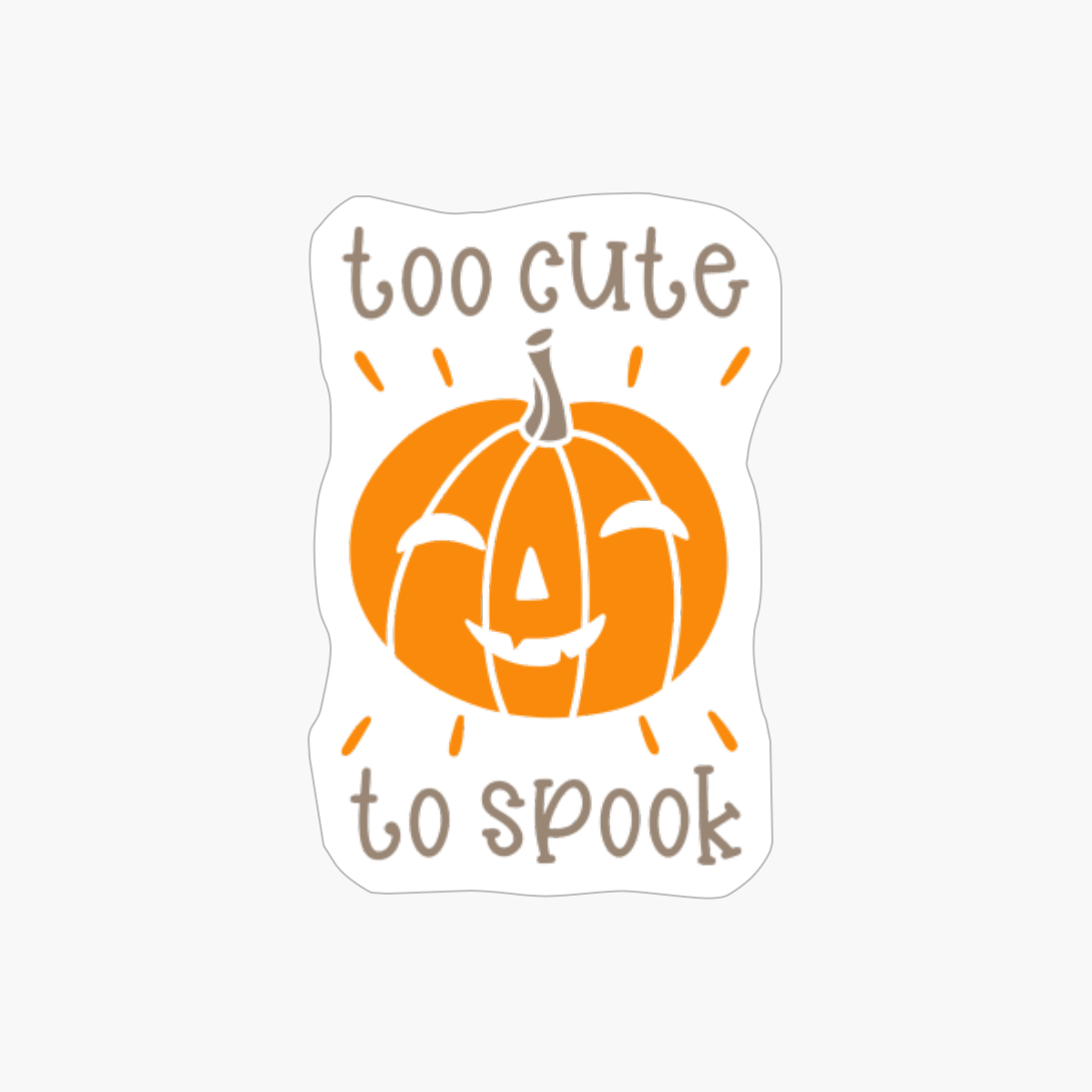 Too Cute To Spook, Pumpkin Gift, Halloween Gift