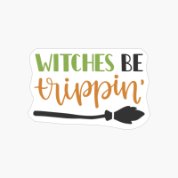 Witches Be Trippin, Pumpkin Gift, Halloween Gift