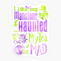 I Like My Mansions And Haunted My Tea A Bit Mad Halloween