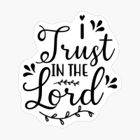 I Trust In The Lord