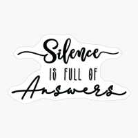 Silence Is Answers