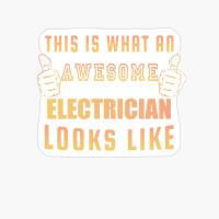 This Is What An Awesome Electrician Looks Like Funny & Awesome Electrician Inspirin Design And Gift Idea