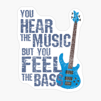 You Hear The Music - But You Feel The Bass - Bass Guitar, Music