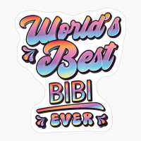 Worlds Best Bibi Ever - Gift For Grandparent