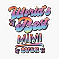 Worlds Best Mimi Ever - Gift For Grandparent