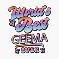 Worlds Best Geema Ever - Gift For Grandparent
