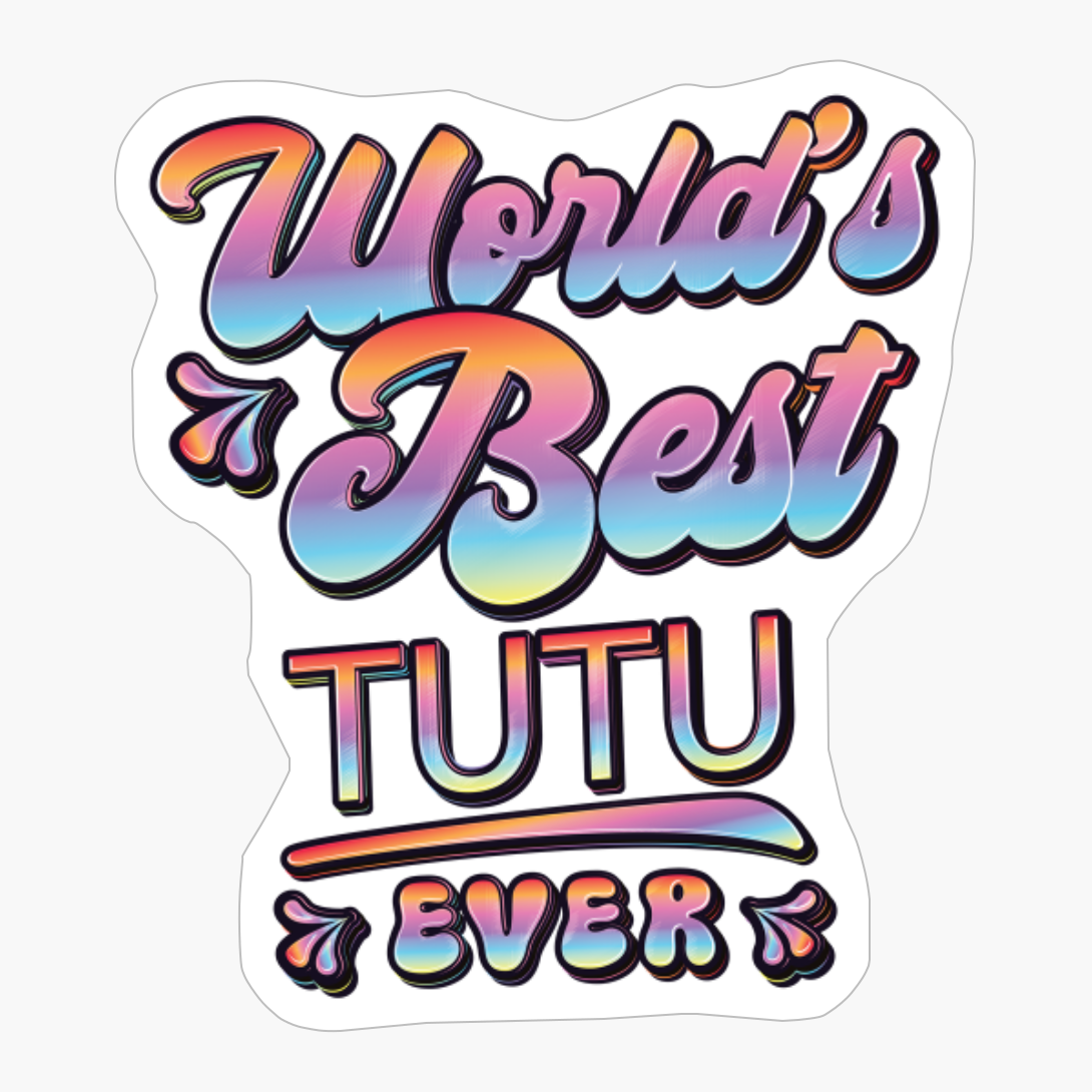 Worlds Best Tutu Ever - Gift For Grandparent