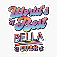 Worlds Best Bella Ever - Gift For Grandparent