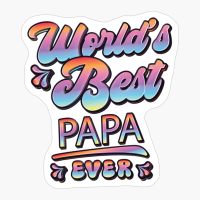Worlds Best Papa Ever - Gift For Grandparent
