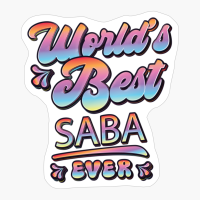 Worlds Best Saba Ever - Gift For Grandparent