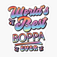 Worlds Best Boppa Ever - Gift For Grandparent