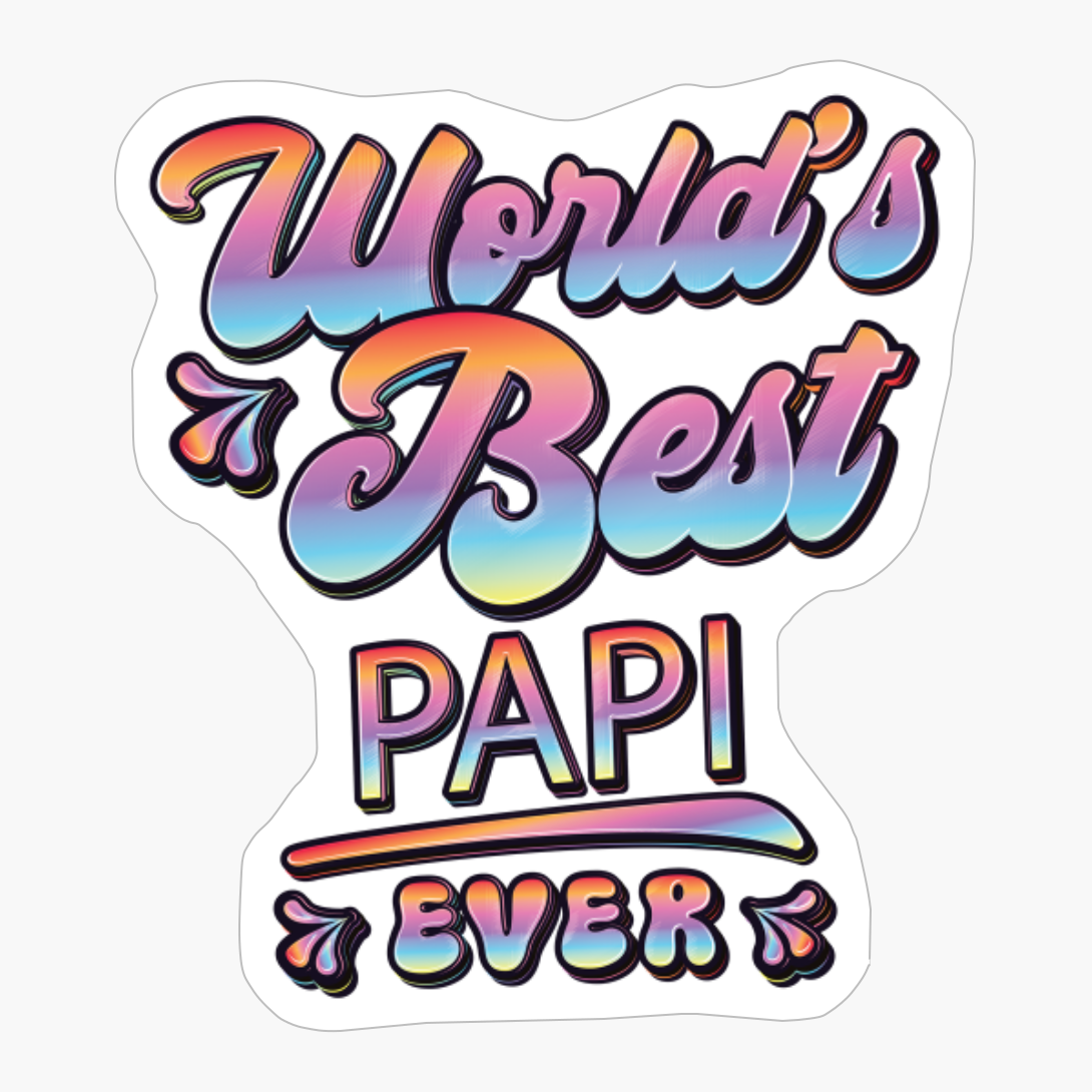 Worlds Best Papi Ever - Gift For Grandparent