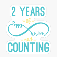 2 Years Second Anniversary Happy Union And Counting