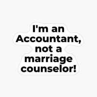 I'm An Accountant, Not A Marriage Counselor!