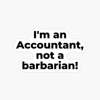I'm An Accountant, Not A Barbarian!