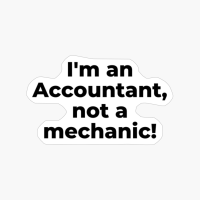 I'm An Accountant, Not A Mechanic!