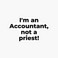 I'm An Accountant, Not A Priest!