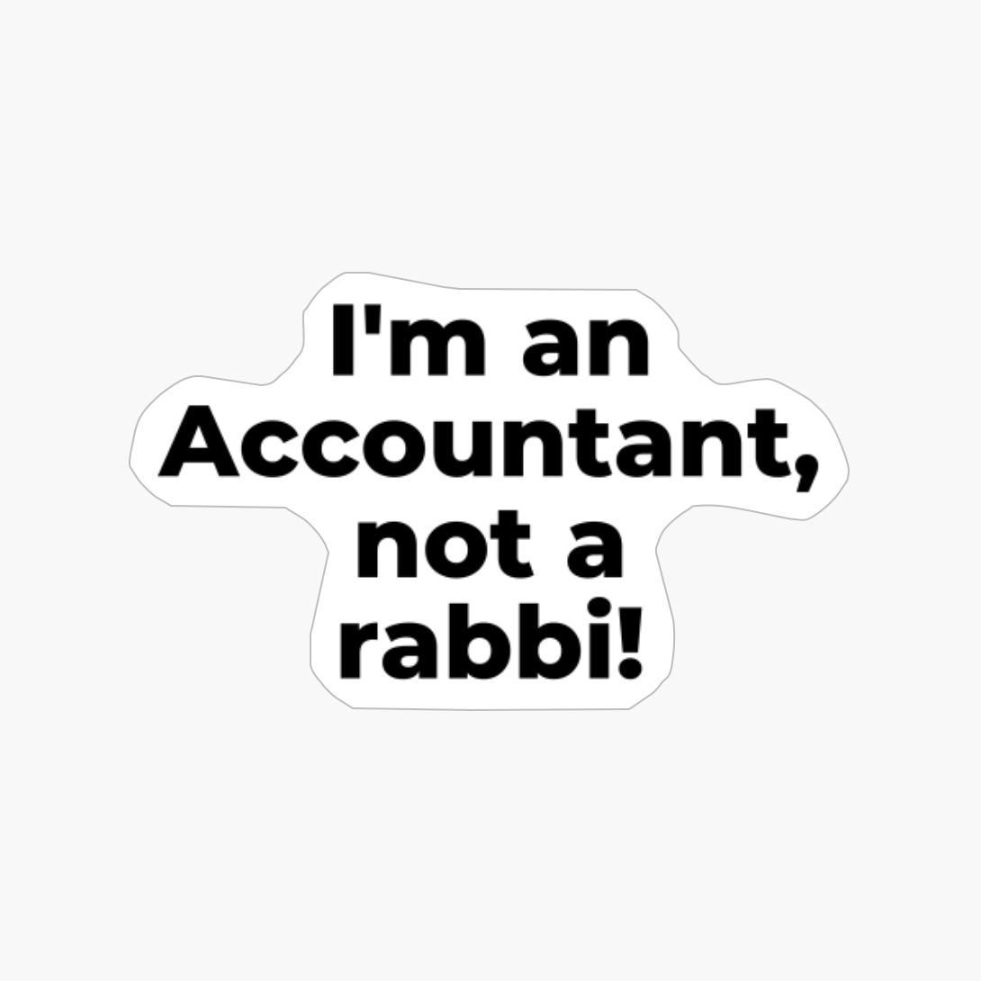 I'm An Accountant, Not A Rabbi!