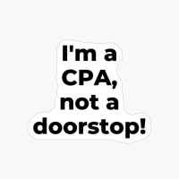 I'm A CPA, Not A Doorstop!