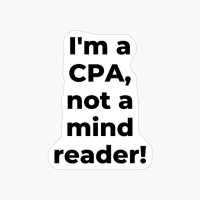 I'm A CPA, Not A Mind Reader!