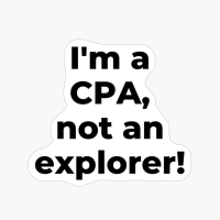 I'm A CPA, Not An Explorer!