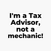 I'm A Tax Advisor, Not A Mechanic!