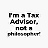 I'm A Tax Advisor, Not A Philosopher!