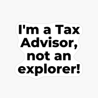 I'm A Tax Advisor, Not An Explorer!