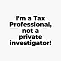 I'm A Tax Professional, Not A Private