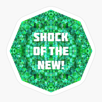 Shock Of The New!