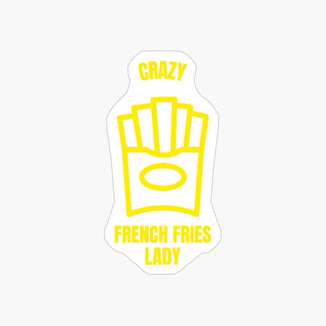 Crazy French Fries Lady