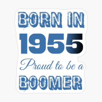 Born In 1955 Proud To Be A Boomer
