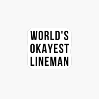 World Okayest Lineman