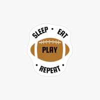 Sleep Eat Play Football Repeat