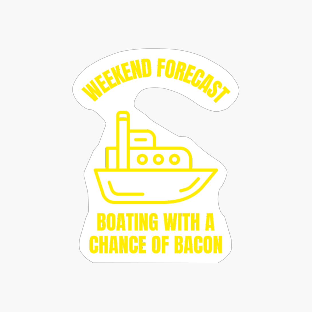 Weekend Forecast Boating With A Chance Of Bacon