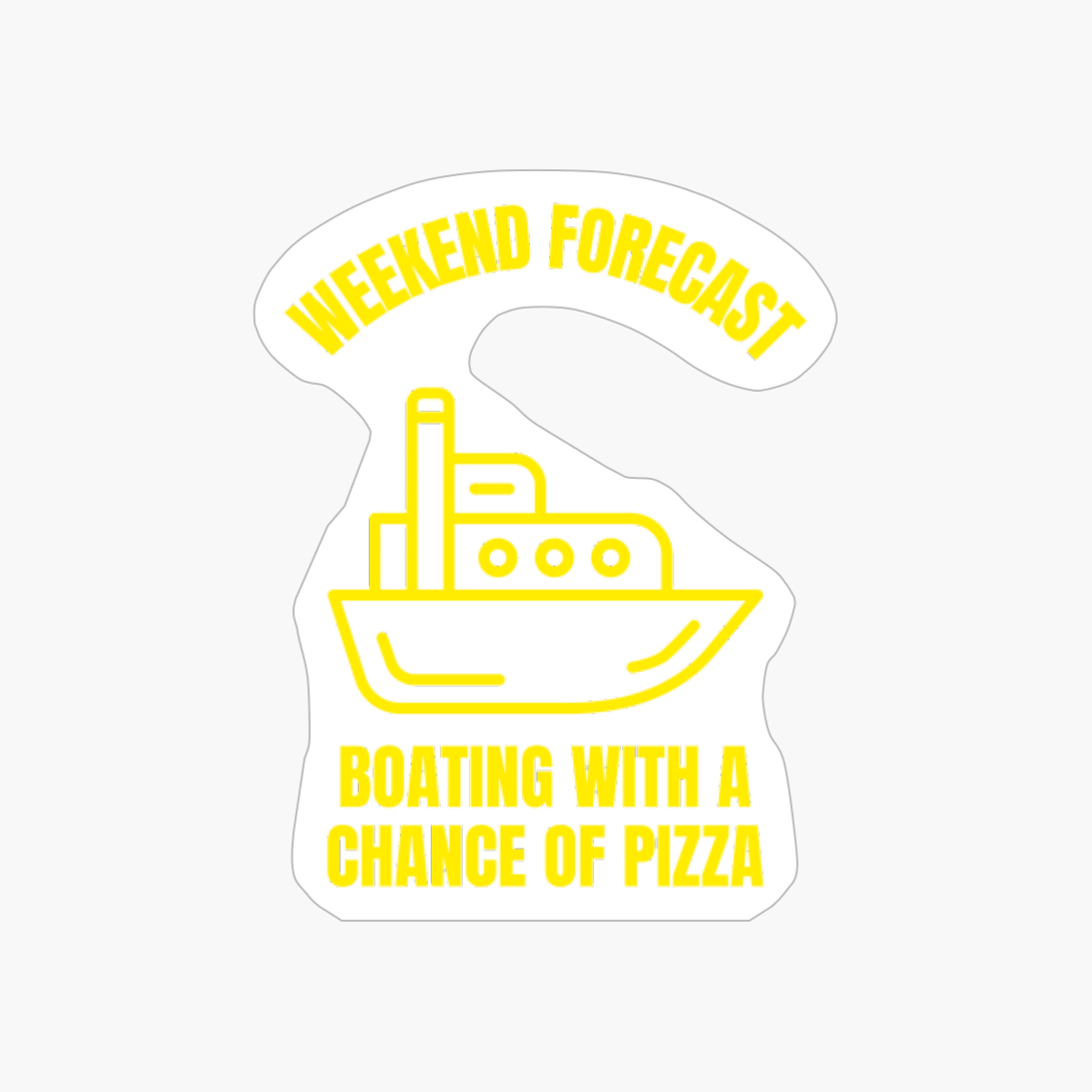 Weekend Forecast Boating With A Chance Of Pizza Italian Food