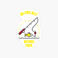 Oh Fish Ally Retired Papa Funny Fishing Fisherman