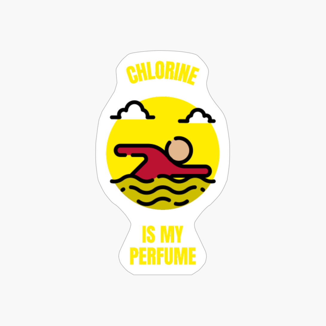 Chlorine Is My Perfume Funny Swimmer Swimming Swim