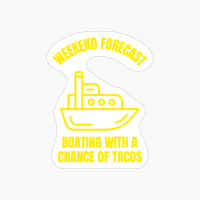 Weekend Forecast Boating With A Chance Of Tacos Mexican Food