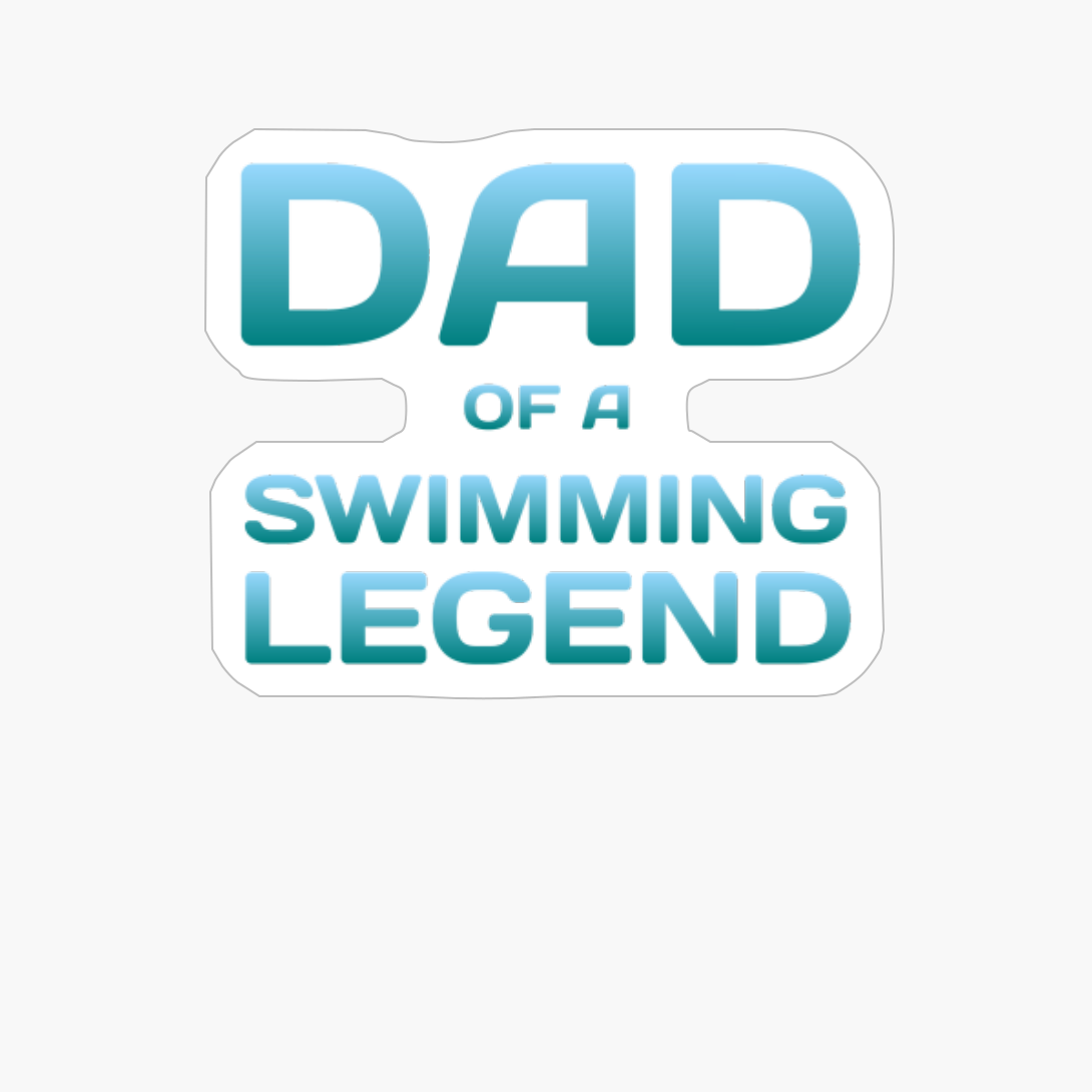 Proud Dad Of A Swimming Legend Son Daughter Father Gift