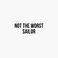 Not The Worst Sailor